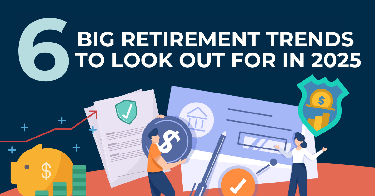 retirement trends to look out for in 2025